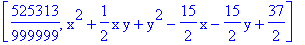 [525313/999999, x^2+1/2*x*y+y^2-15/2*x-15/2*y+37/2]